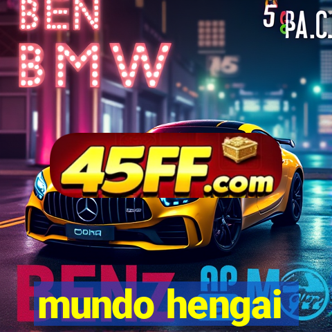 mundo hengai